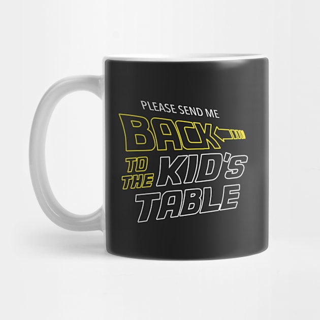 Please Send Me Back To The Kid's Table by dumbshirts